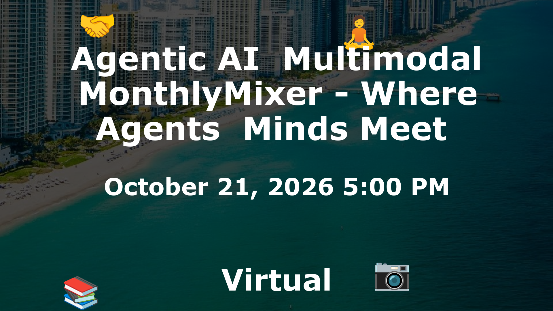 Agentic AI  Multimodal MonthlyMixer - Where Agents  Minds Meet  event image